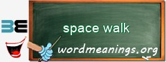 WordMeaning blackboard for space walk